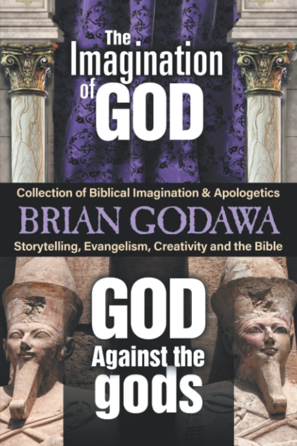 Collection of Biblical Imagination and Apologetics: The Imagination of God & God Against the Gods (Storytelling, Evangelism, Creativity and the Bible) Religion & Esotericism