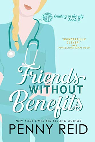 Friends Without Benefits: An Unrequited Romance (Knitting in the City, Band 2) Contemporary Romance