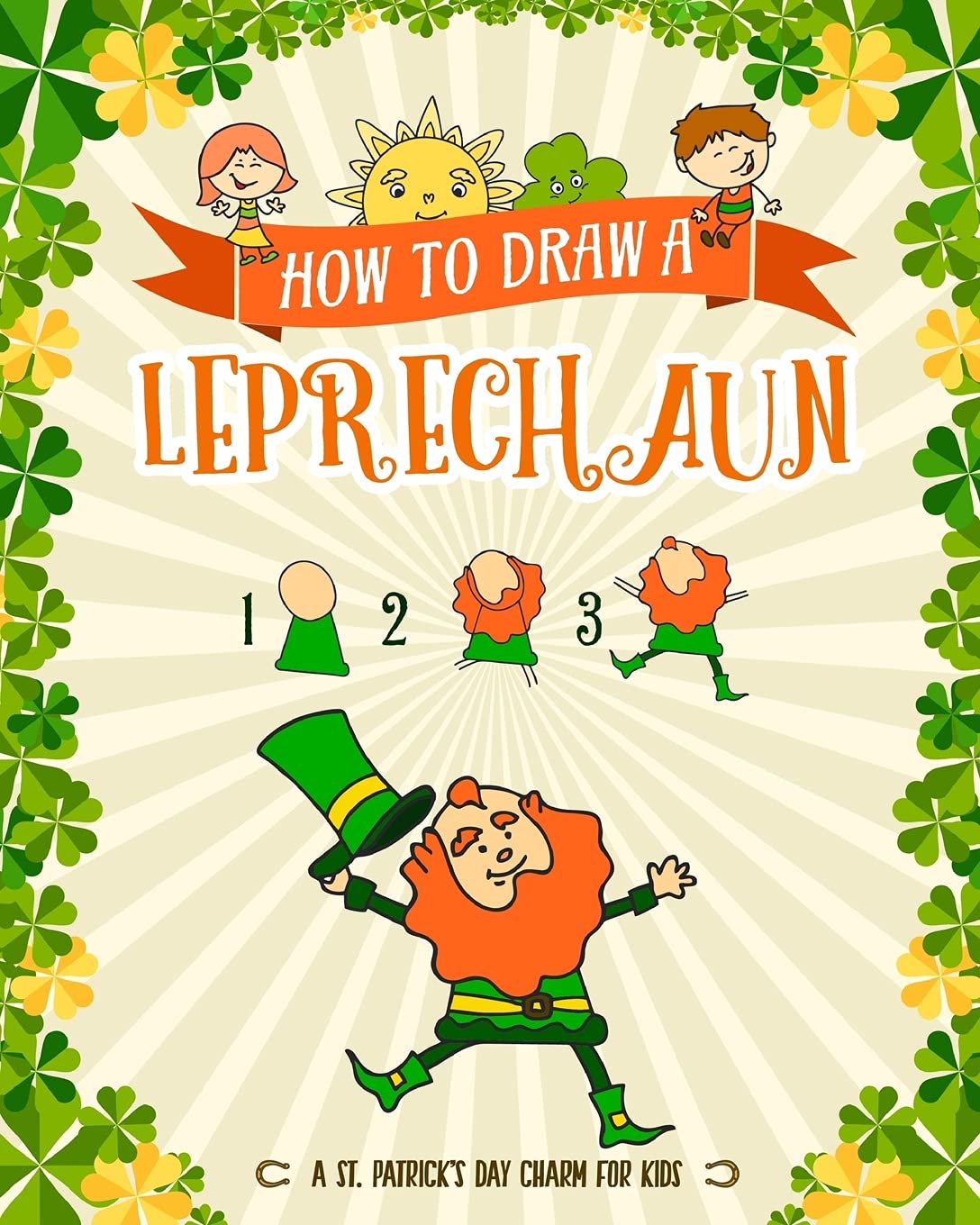 How to Draw A Leprechaun - A St. Patrick's Day Charm for Kids Non-fiction