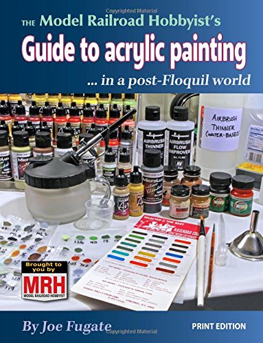 THE Model Railroad Hobbyist’s Guide to acrylic painting: ... in a post-Floquil world Hobbies & Crafts