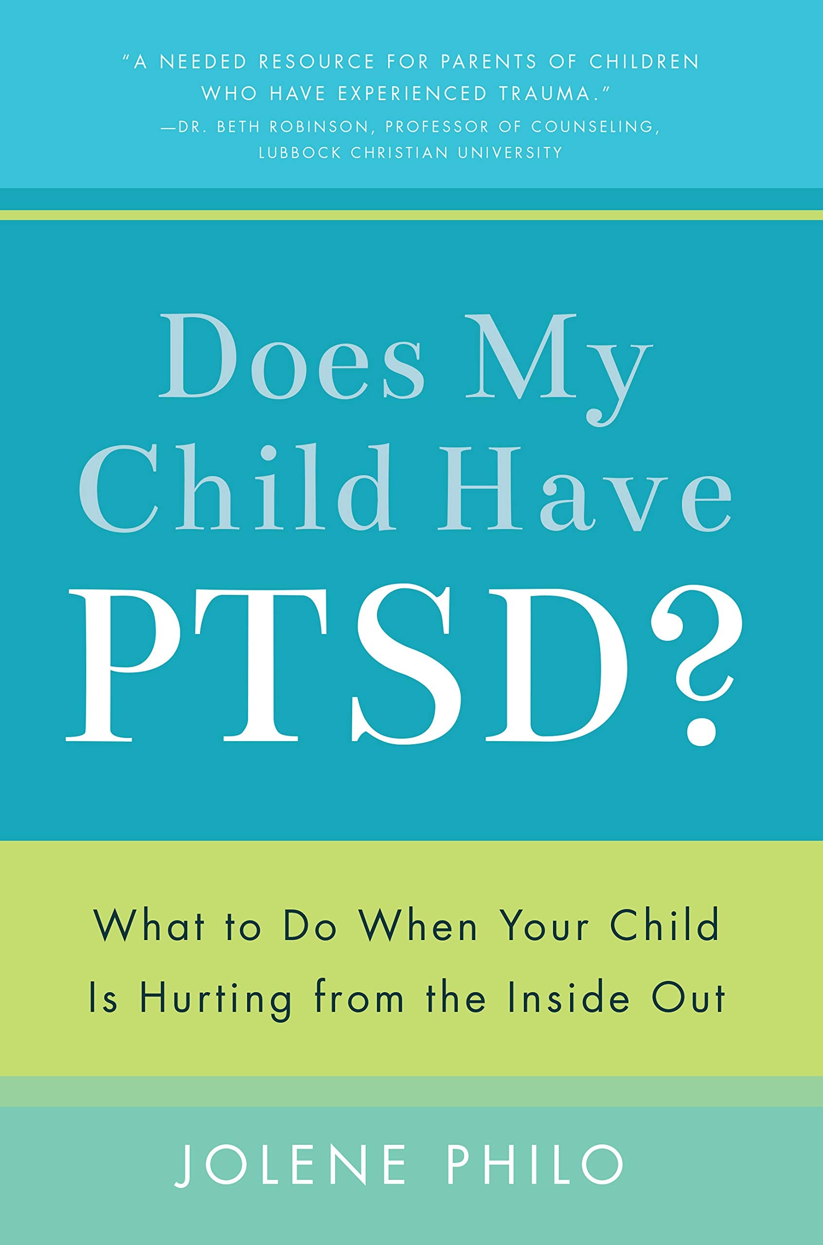 Does My Child Have PTSD?: What to Do When Your Child Is Hurting from the Inside Out Learning & Reference