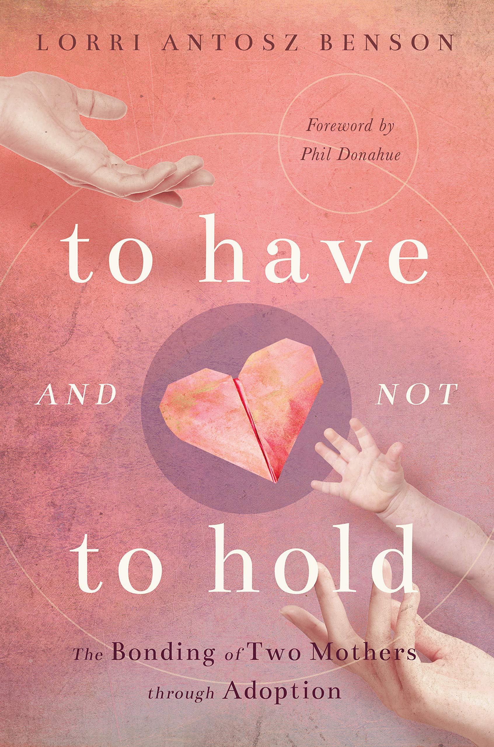 To Have and Not to Hold: The Bonding of Two Mothers through Adoption Social Sciences