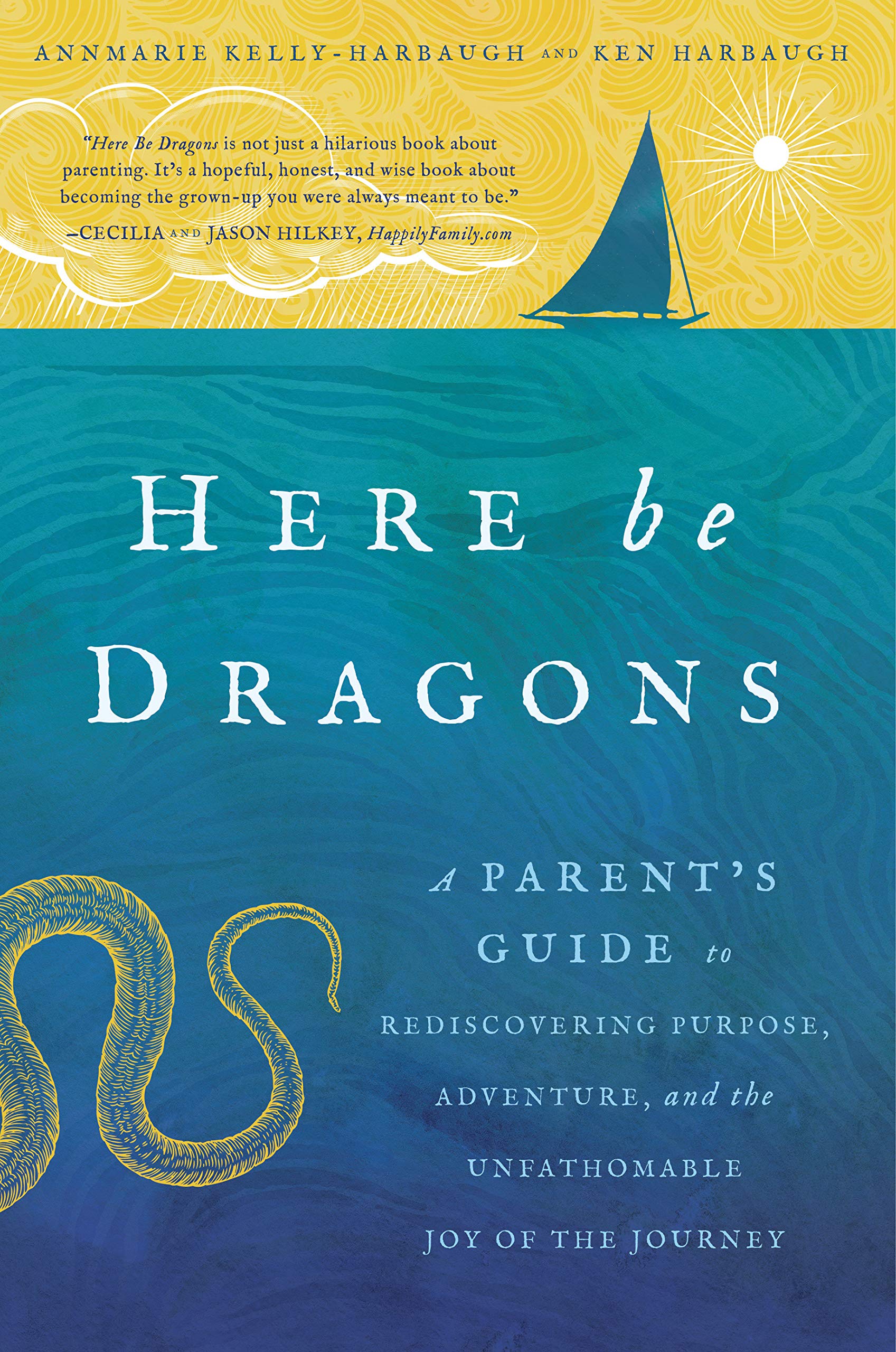Here Be Dragons: A Parent’s Guide to Rediscovering Purpose, Adventure, and the Unfathomable Joy of the Journey Business, Finance & Career