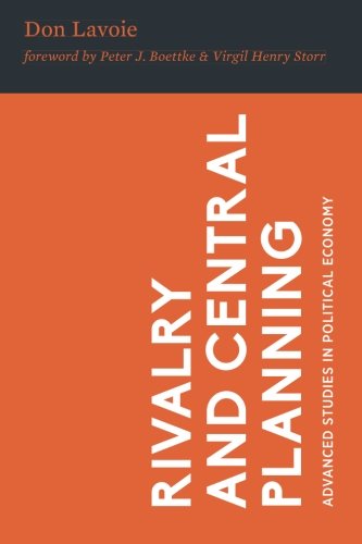 Rivalry and Central Planning: The Socialist Calculation Debate Reconsidered (Advanced Studies in Political Economy) Business, Finance & Career