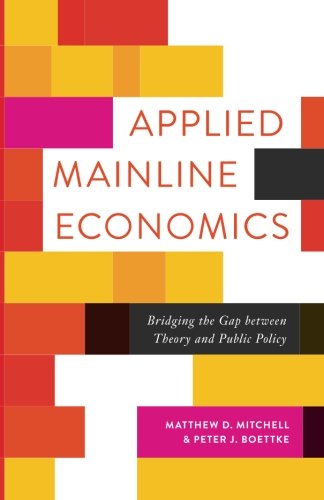 Applied Mainline Economics: Bridging the Gap between Theory and Public Policy (Advanced Studies in Political Economy) Business, Finance & Career
