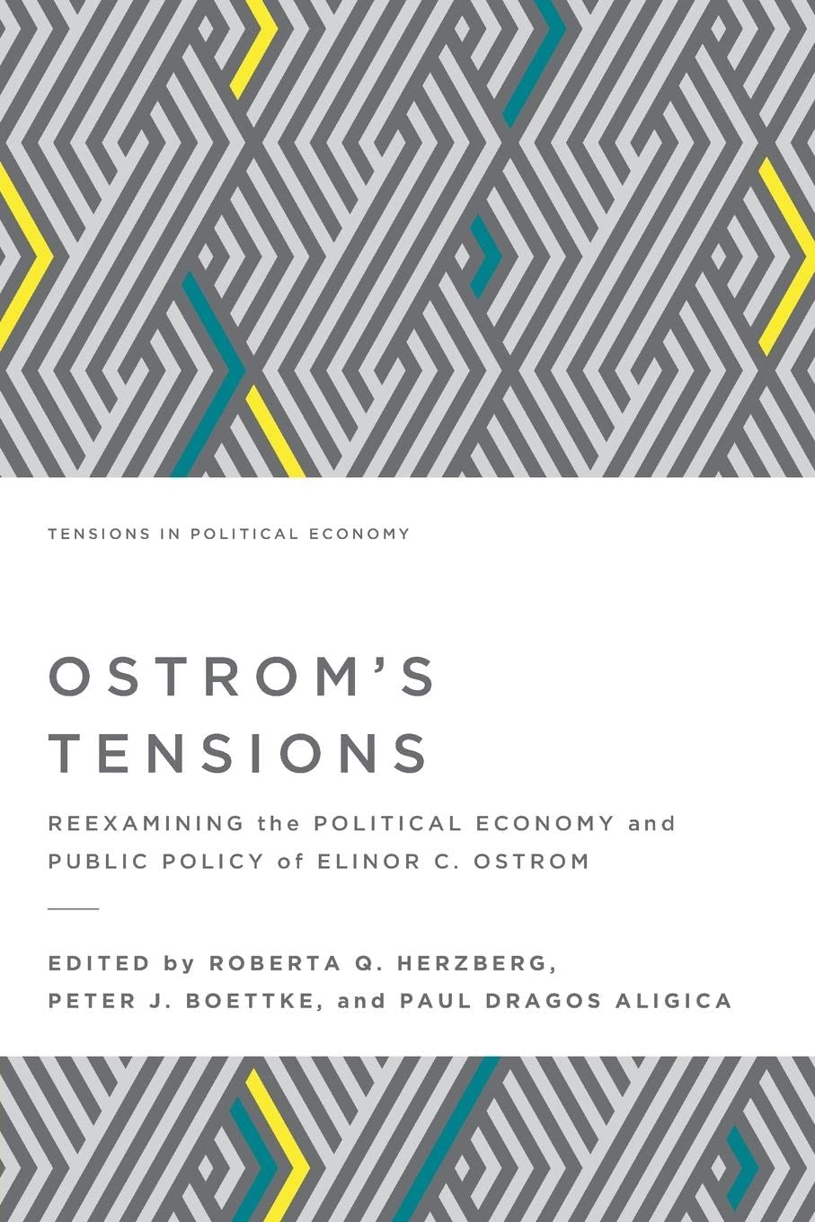 Ostrom's Tensions: Reexamining the Political Economy and Public Policy of Elinor C. Ostrom (Tensions in Political Economy) book