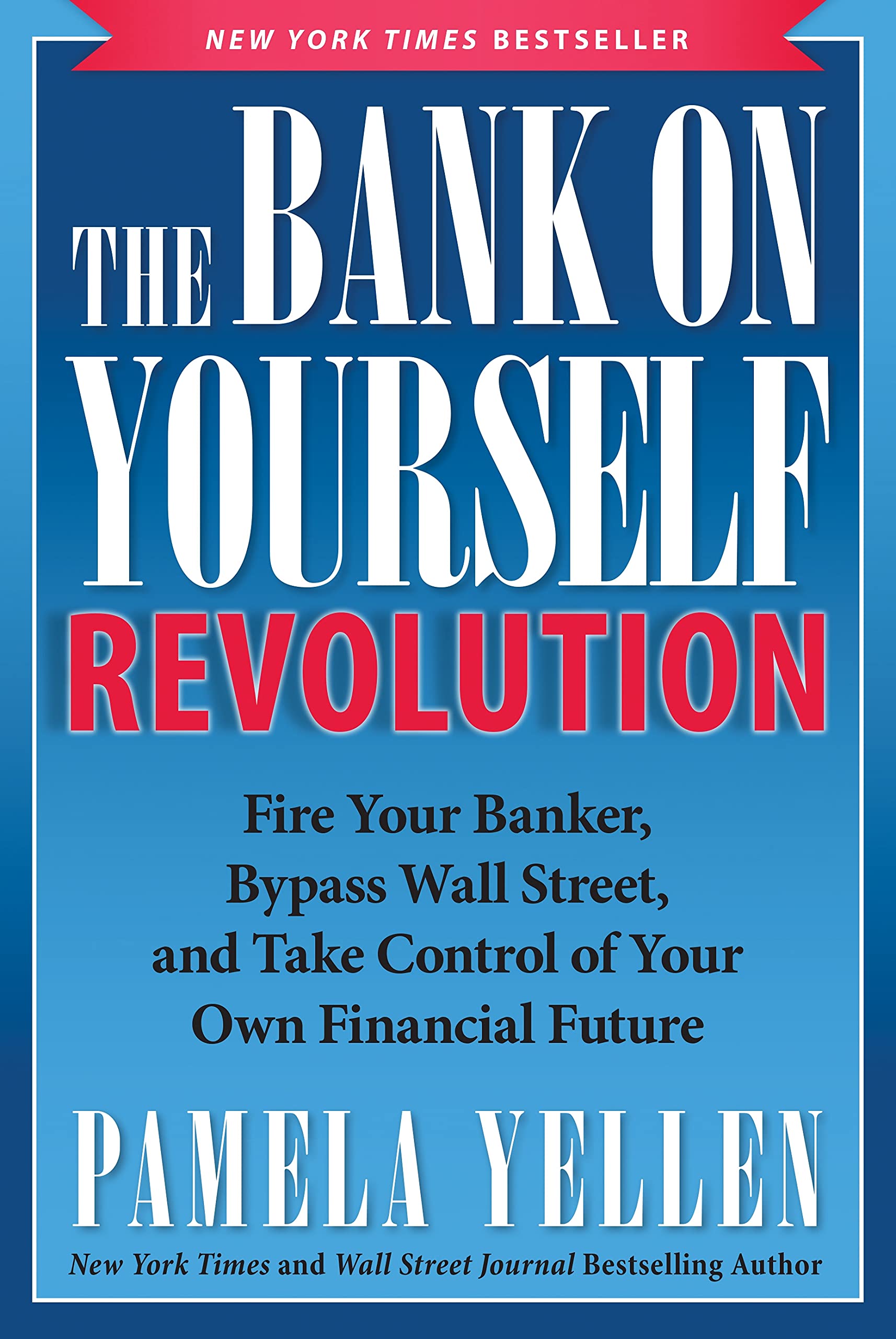 Bank On Yourself Revolution: Fire Your Banker, Bypass Wall Street, and Take Control of Your Own Financial Future Business, Finance & Career