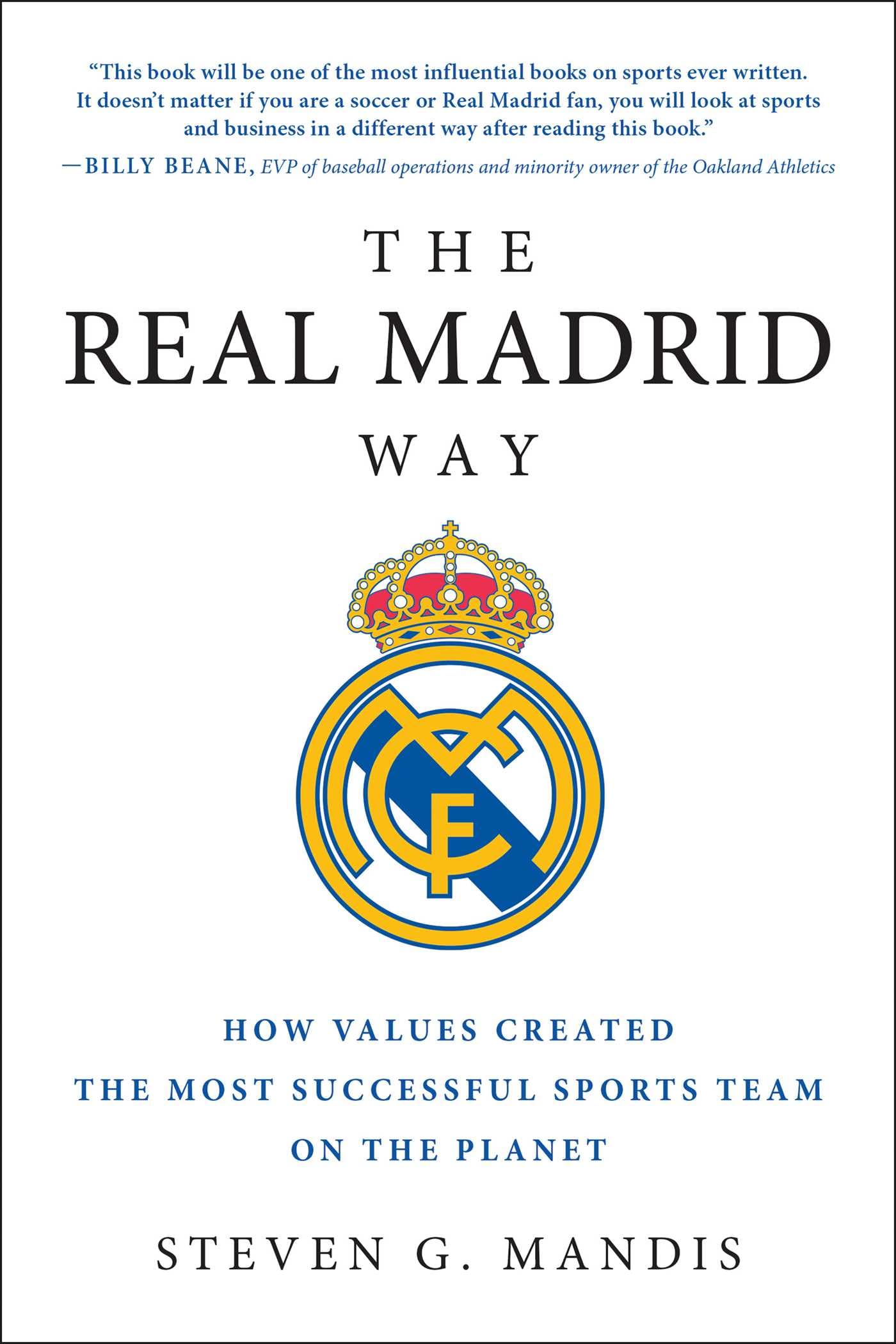 Real Madrid Way: How Values Created the Most Successful Sports Team on the Planet Business, Finance & Career