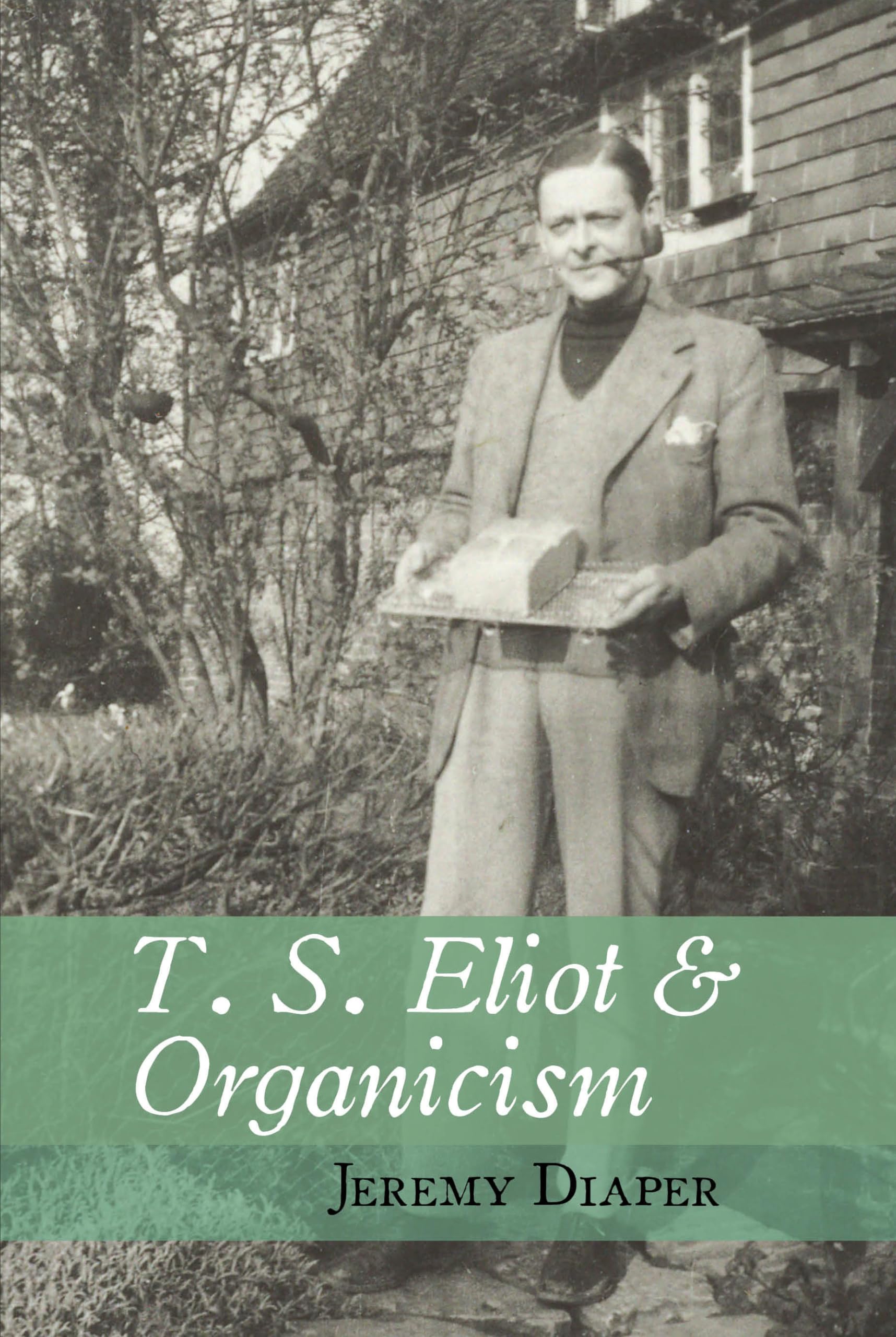 T. S. Eliot & Organicism (Clemson University Press W/ Lup) Social Sciences