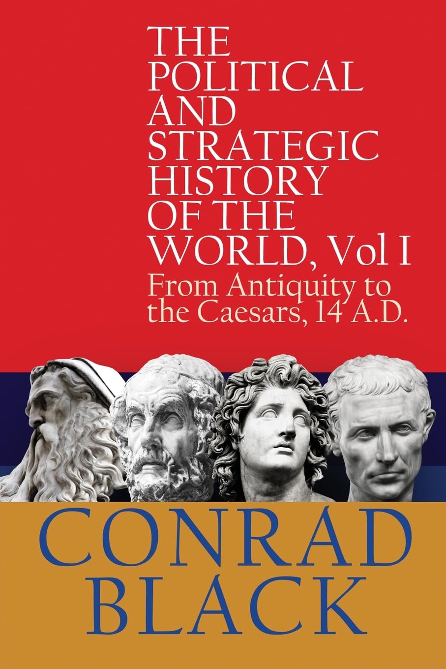 The Political and Strategic History of the World, Vol I: From Antiquity to the Caesars, 14 A.D. book