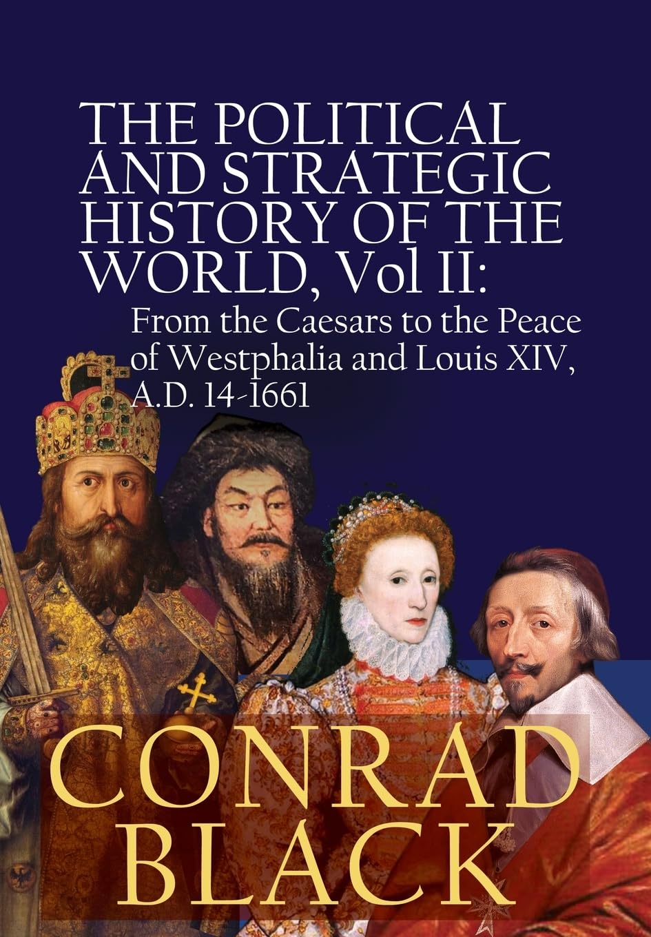 The Political and Strategic History of the World, Vol II: From the Caesars to the Peace of Westphalia and Louis XIV, A.D. 14-1661 Politics & History