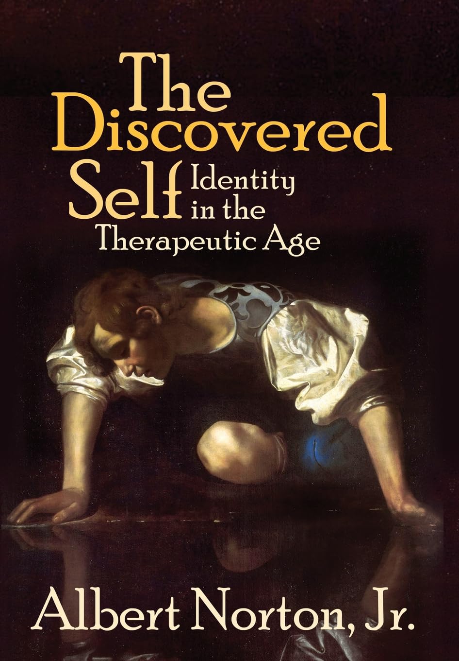 The Discovered Self: Identity in the Therapeutic Age Philosophy