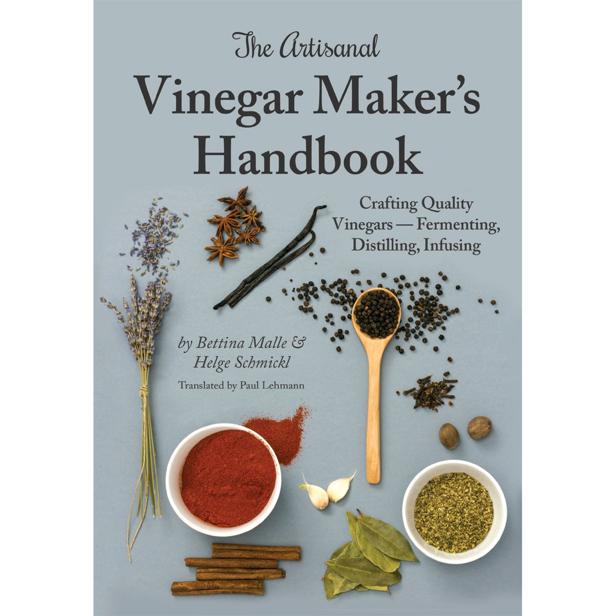 The Artisanal Vinegar Maker's Handbook: Crafting Quality Vinegars - Fermenting, Distilling, Infusing Business, Finance & Career