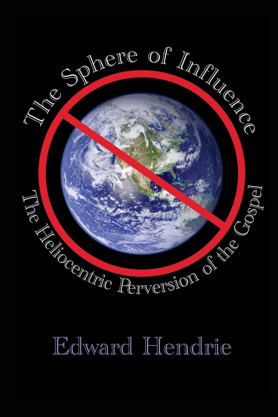 The Sphere of Influence: The Heliocentric Perversion of the Gospel Natural Sciences