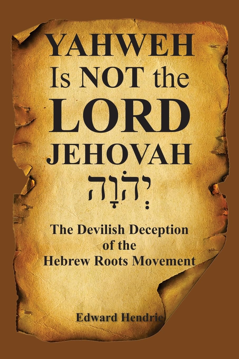 YAHWEH Is NOT the LORD JEHOVAH: The Devilish Deception of the Hebrew Roots Movement Religion & Esotericism
