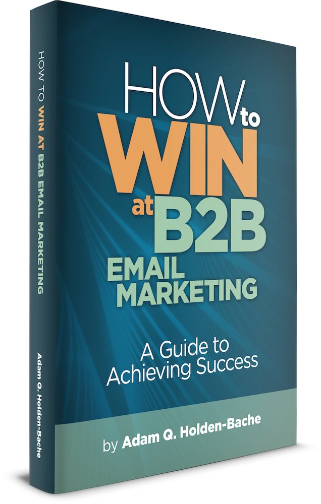 How To Win At B2B Email Marketing: A Guide To Achieving Success Books