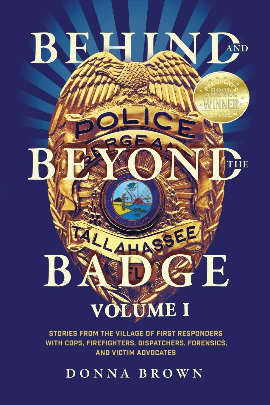 Behind and Beyond the Badge: Stories from the Village of First Responders with Cops, Firefighters, Dispatchers, Forensics, and Victim Advocates Social Sciences