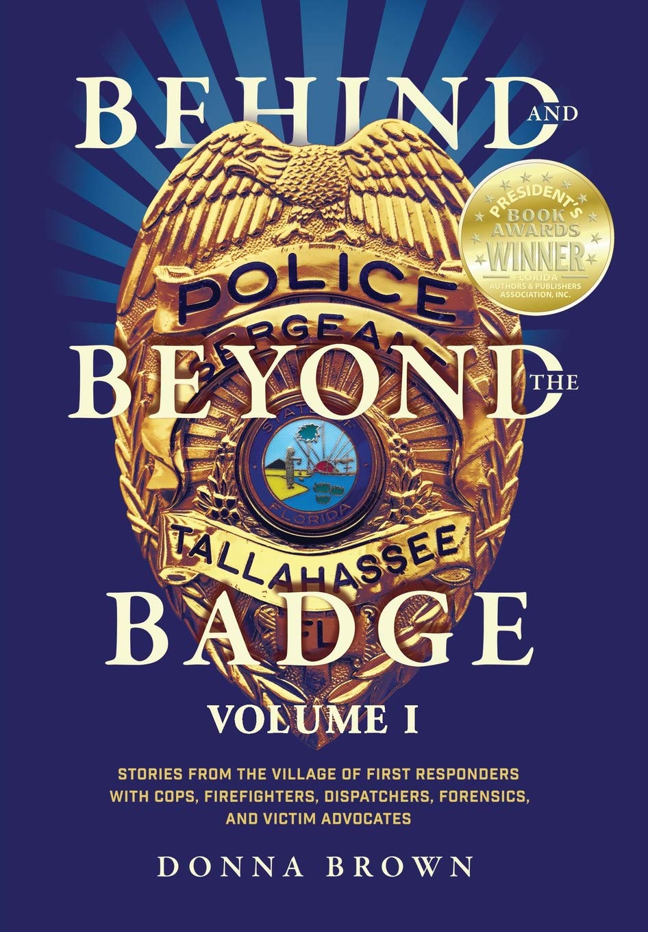 Behind and Beyond the Badge: Stories from the Village of First Responders with Cops, Firefighters, Dispatchers, Forensics, and Victim Advocates Social Sciences
