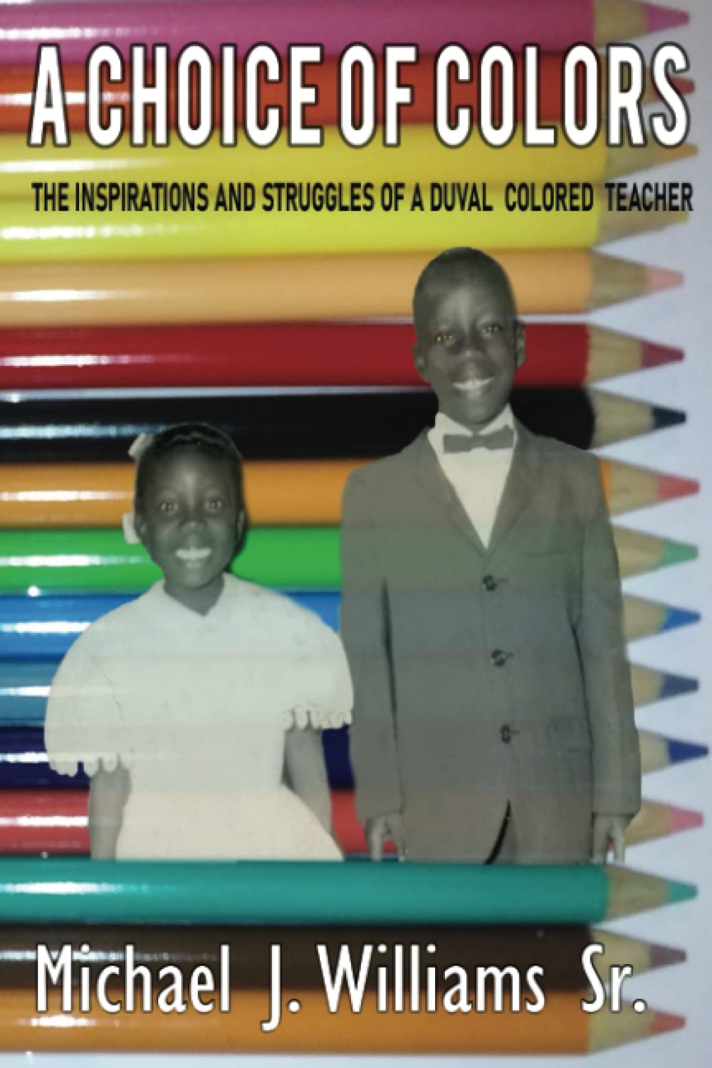 A Choice of Colors: The Inspirations and Struggles of a Duval Colored Teacher Science
