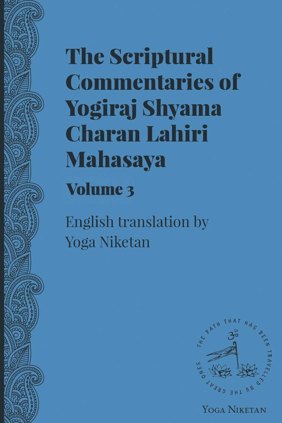 The Scriptural Commentaries of Yogiraj Sri Sri Shyama Charan Lahiri Mahasaya Volume 3 Religion & Esotericism