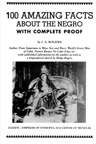 100 Amazing Facts About the Negro with Complete Proof: A Short Cut to The World Politics & History