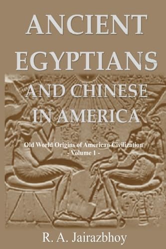 Ancient Egyptians And Chinese In America: Old World Origins of American Civilization, Volume 1 Books