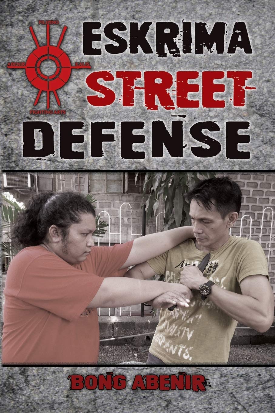 Eskrima Street Defense: Practical Techniques for Dangerous Situations Leisure & Fun
