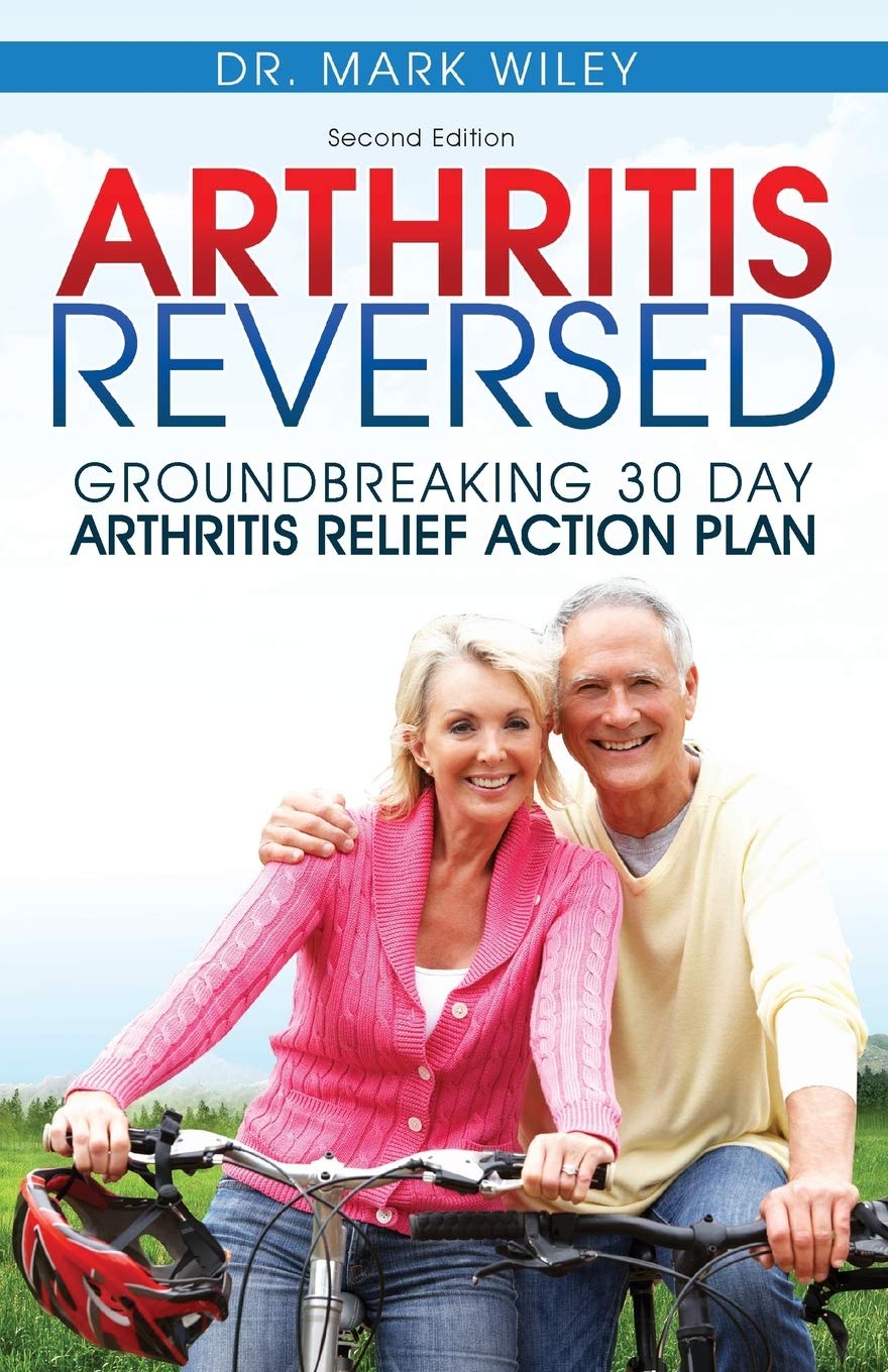 Arthritis Reversed: 30 Days to Lasting Relief from Joint Pain and Arthritis book