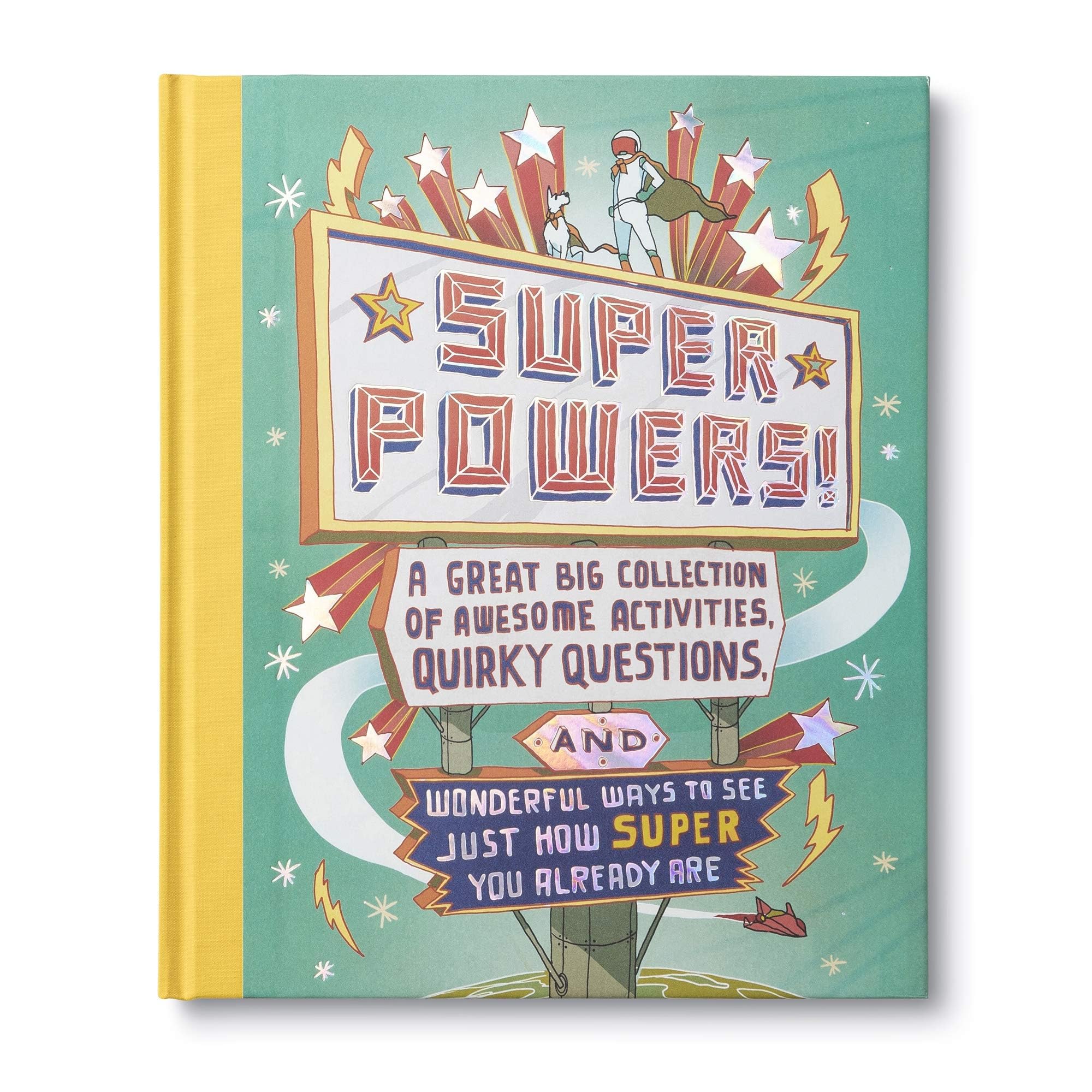 Superpowers!: A Great Big Collection of Awesome Activities, Quirky Questions, and Wonderful Ways to See Just How Super You Already A: A Great Big ... Ways to See Just How Super You Already Are Novels & Short Stories