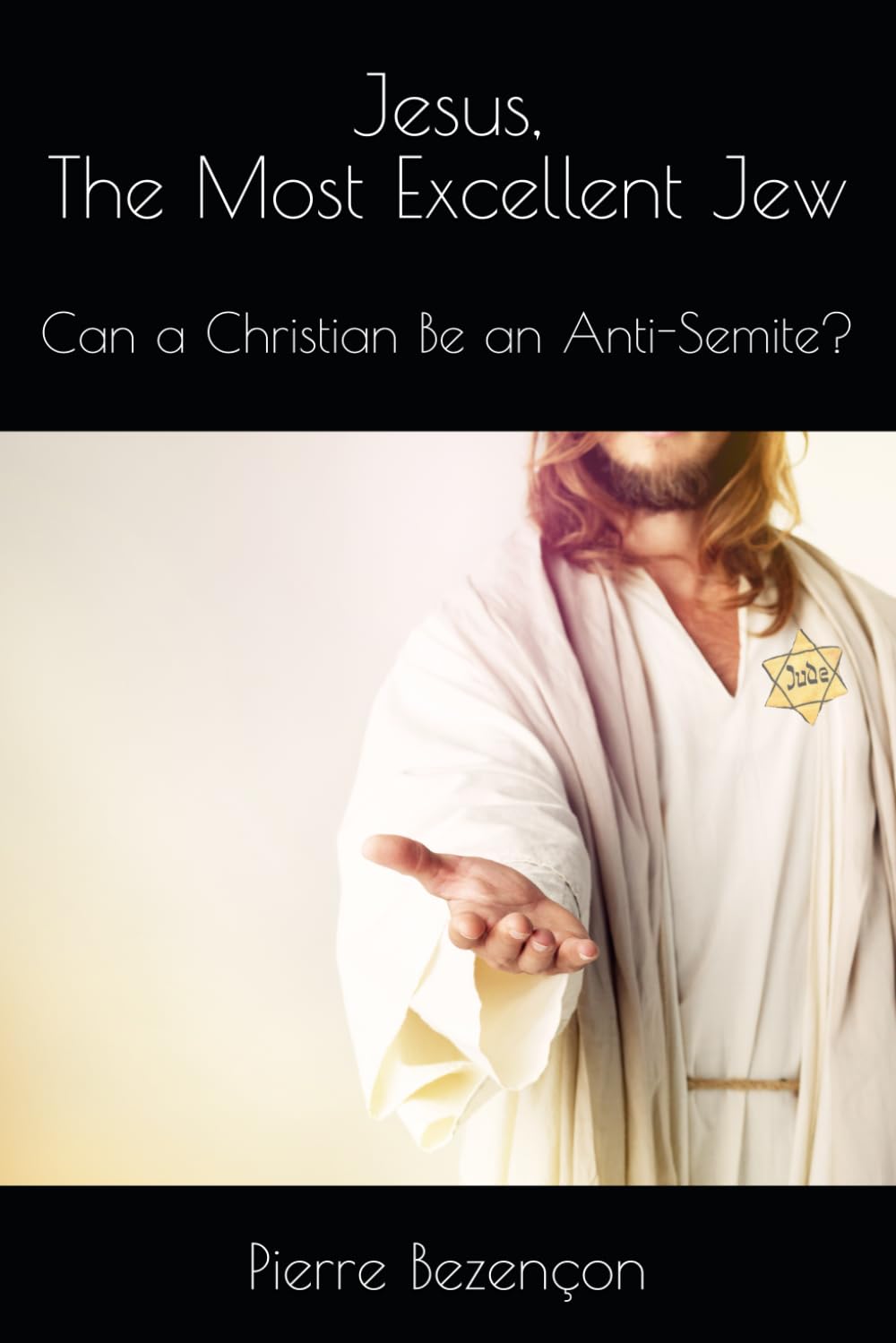 Jesus, The Most Excellent Jew: Can a Christian Be an Anti-Semite? Religion & Esotericism
