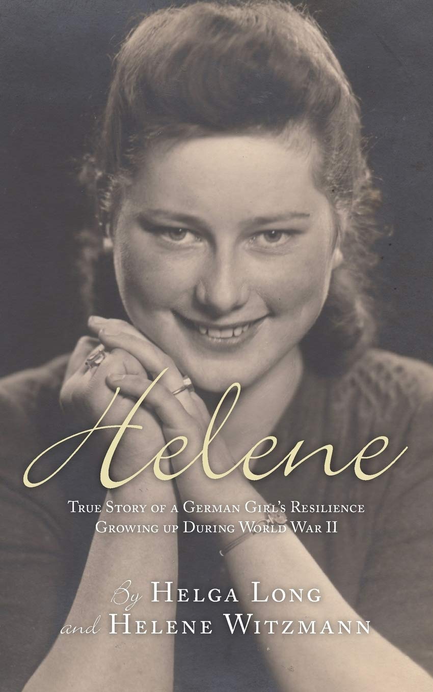 Helene: True Story of a German Girl's Resilience Growing Up During World War II Memories