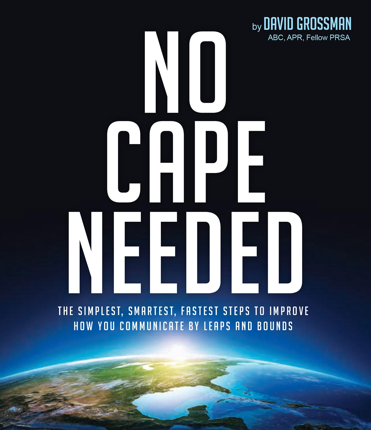 No Cape Needed: The Simplest, Smartest, Fastest Steps to Improve How You Communicate by Leaps and Bounds Business, Finance & Career