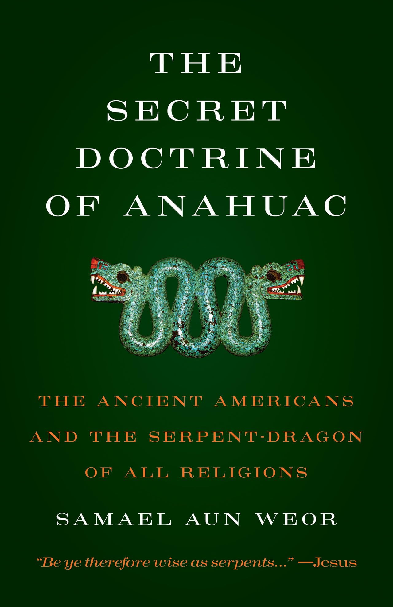 Secret Doctrine of Anahuac: The Ancient Americans and the Serpent-Dragon of All Religions Social Sciences
