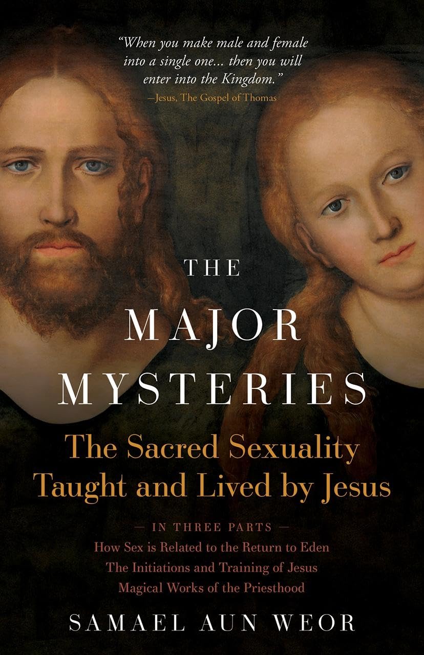 The Major Mysteries: The Sacred Sexuality Taught and Lived by Jesus Philosophy