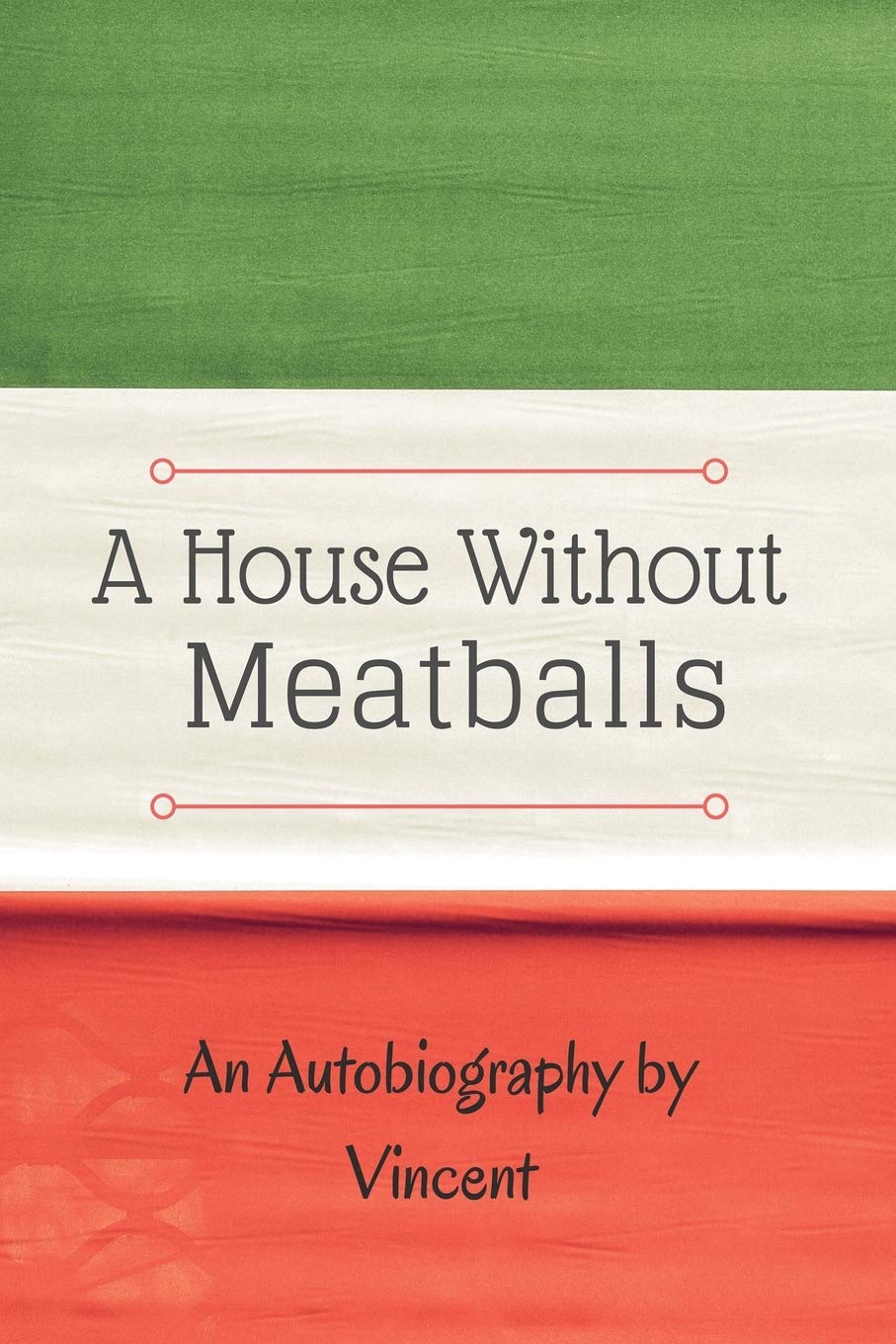 A House Without Meatballs: A Biography Memories