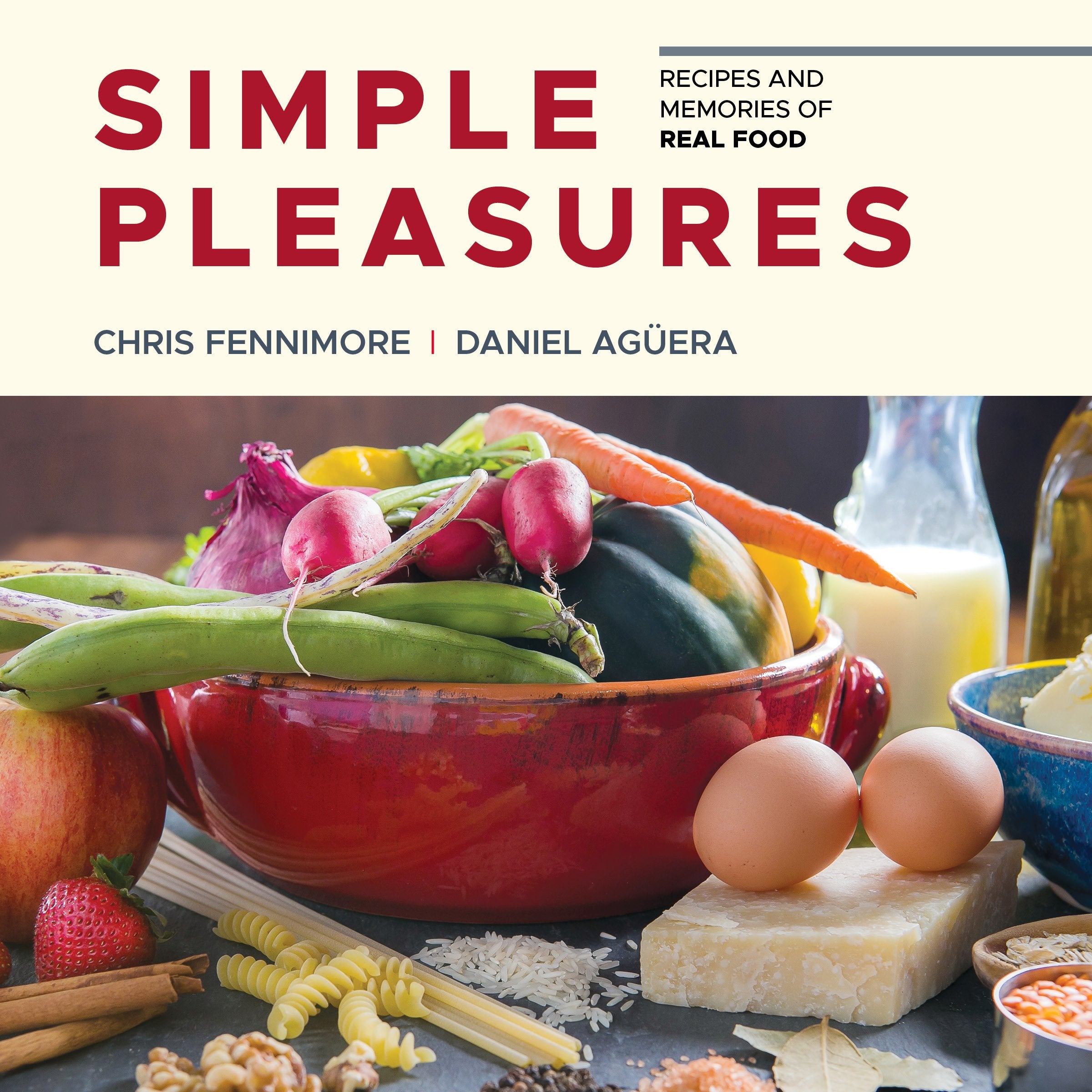 Simple Pleasures: Recipes and Memories of Real Food Leisure, Home & Garden