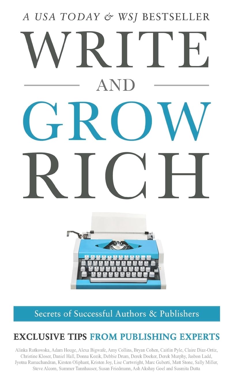 Write and Grow Rich: Secrets of Successful Authors and Publishers (Exclusive Tips from Publishing Experts) Business, Finance & Career