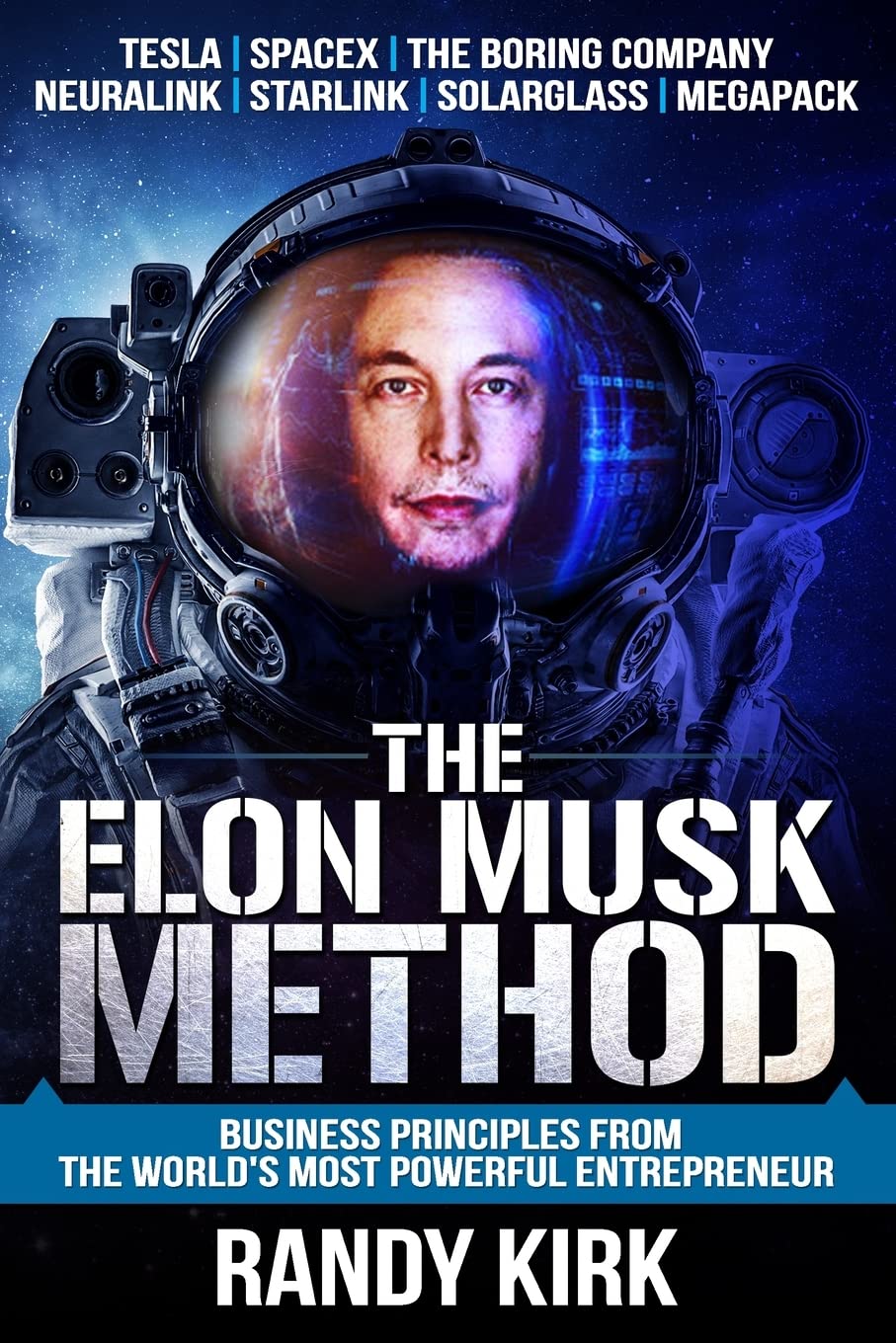 The Elon Musk Method: Business Principles from the World's Most Powerful Entrepreneur Business, Finance & Career