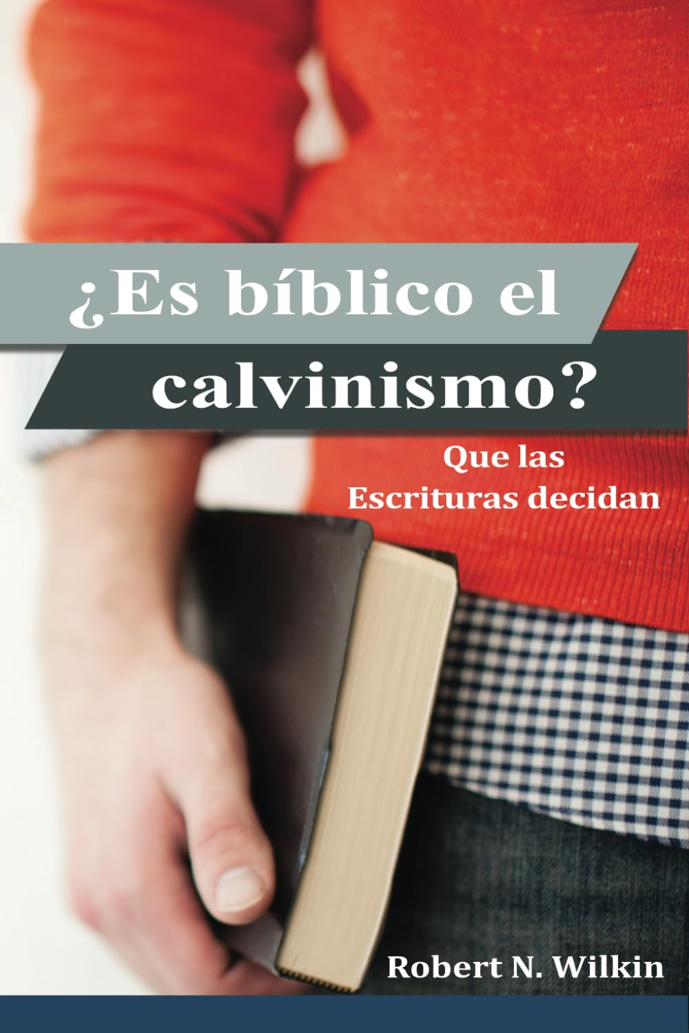 ¿Es bíblico el calvinismo?: Que las Escrituras decidan Social Sciences