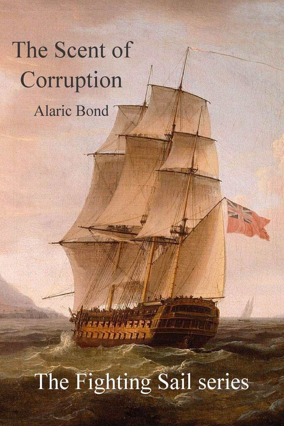 The Scent of Corruption (The Fighting Sail Series, Band 7) Action & Adventure
