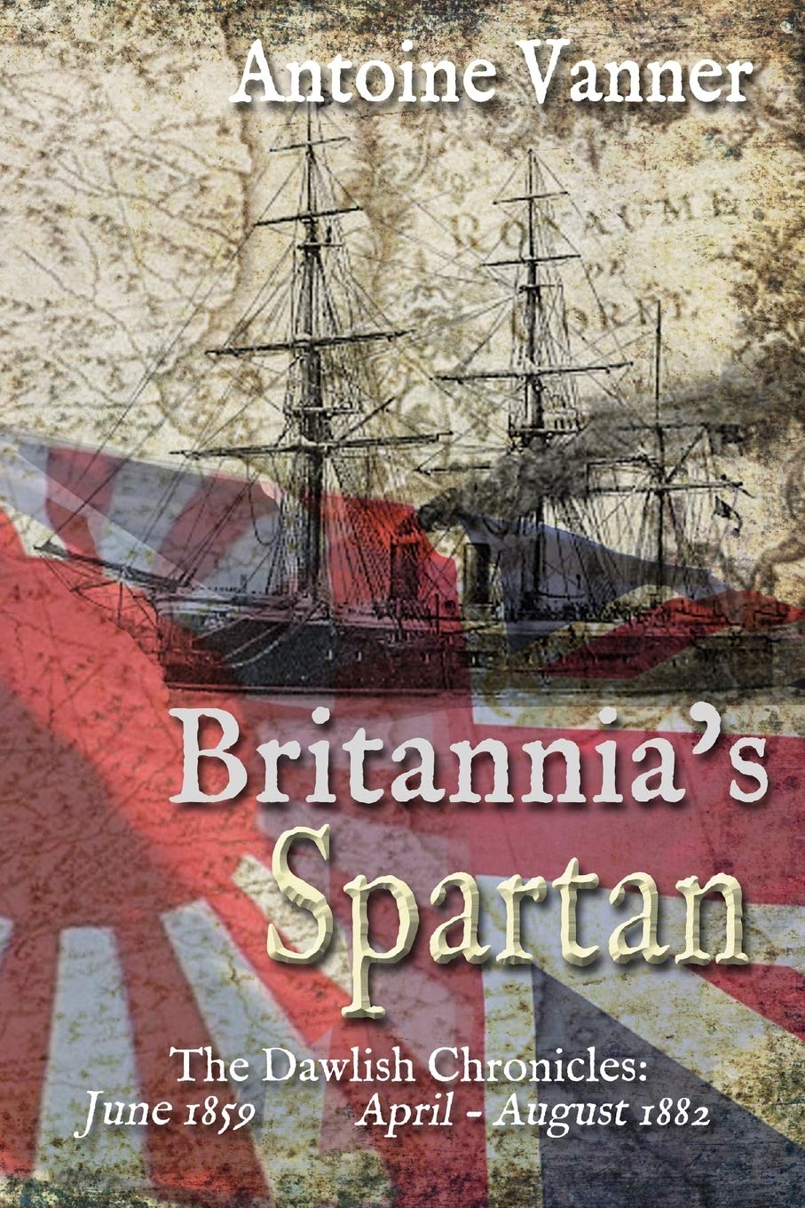 Britannia's Spartan: The Dawlish Chronicles: June 1859 and April - August 1882 Action & Adventure