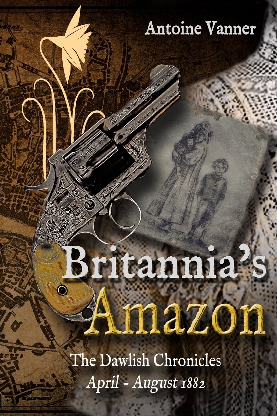 Britannia's Amazon: The Dawlish Chronicles Volume 5 April - August 1882 Action & Adventure