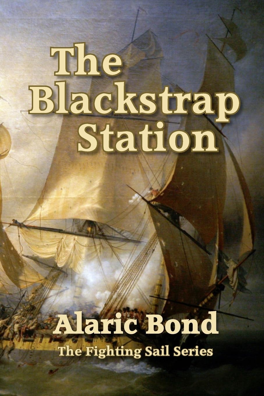 The Blackstrap Station (The Fighting Sail series, Band 9) Historical Fiction