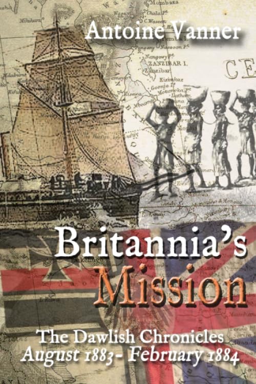 Britannia's Mission: The Dawlish Chronicles August 1883 to February 1884 Action & Adventure