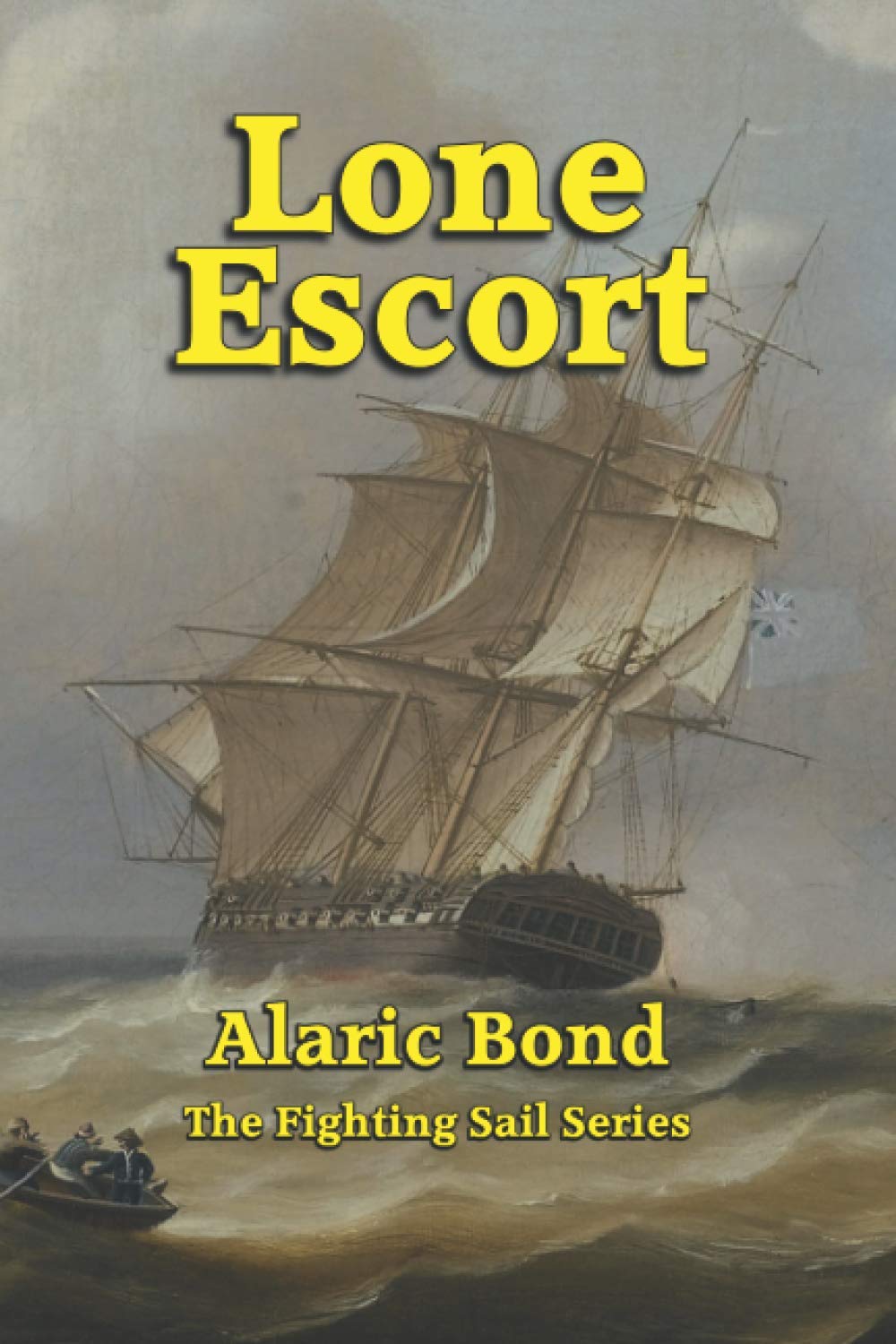 Lone Escort (The Fighting Sail Series, Band 13) Historical Fiction