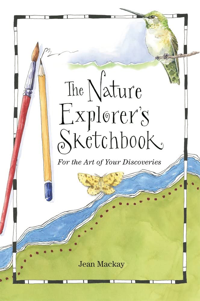 The Nature Explorer's Sketchbook: For the Art of Your Discoveries Non-fiction