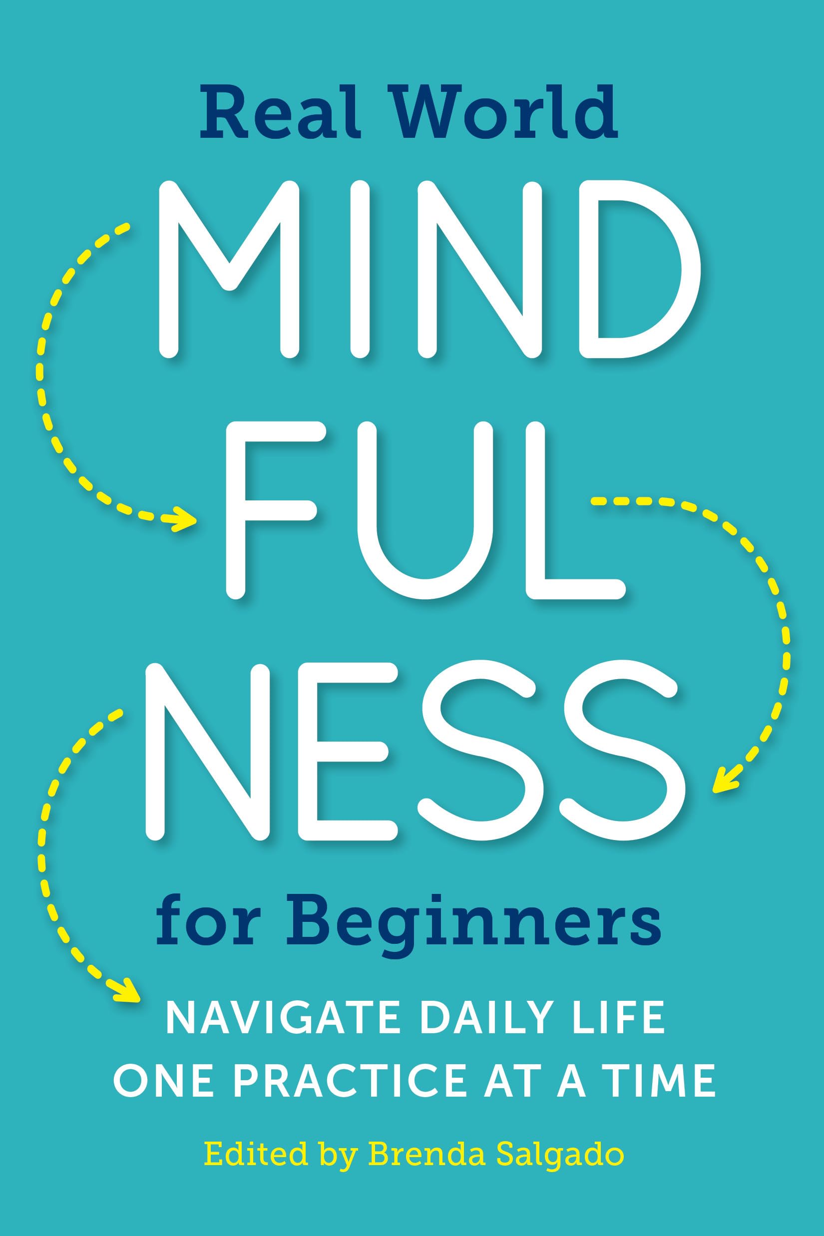 Real World Mindfulness for Beginners: Navigate Daily Life One Practice at a Time Health, Nutrition & Fitness