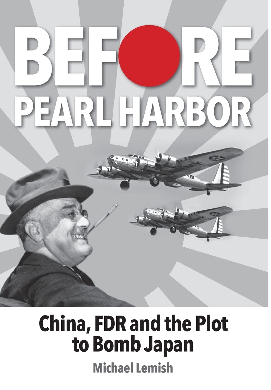 Before Pearl Harbor: China, FDR and the Plot to Bomb Japan Social Sciences