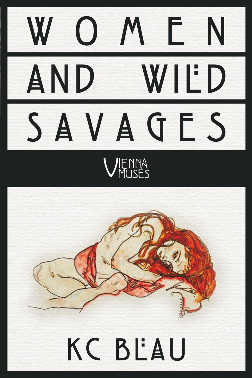 Women and Wild Savages: Lina Loos (Vienna Muses) Historical Fiction
