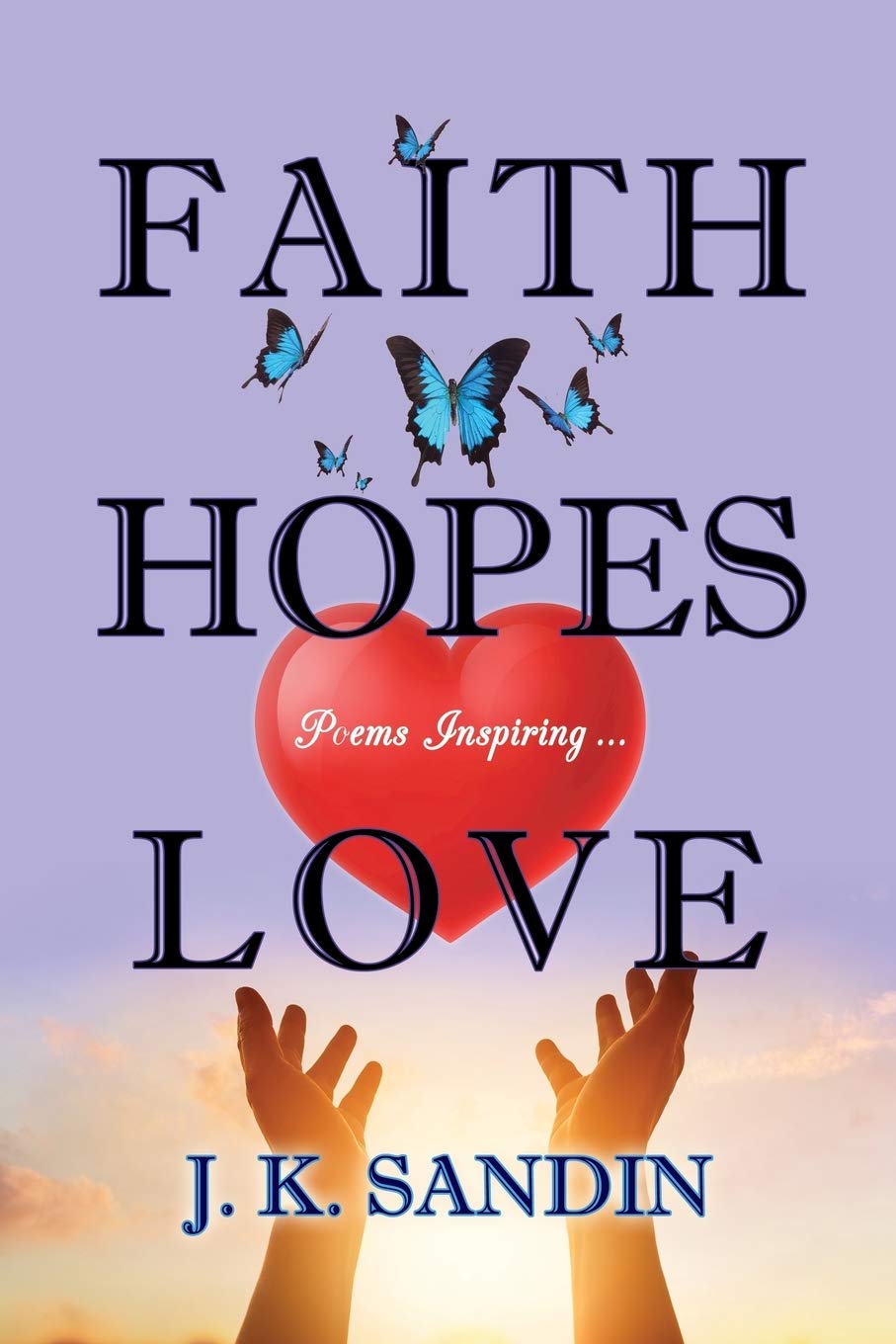 Faith Hopes Love: Poems Inspiring ... Poetry